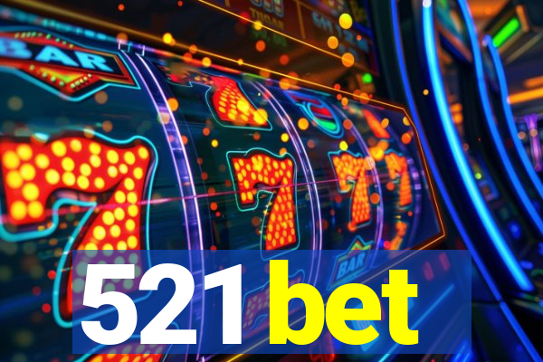 521 bet